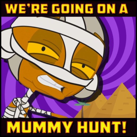 We're Going on a Mummy Hunt | Boomplay Music