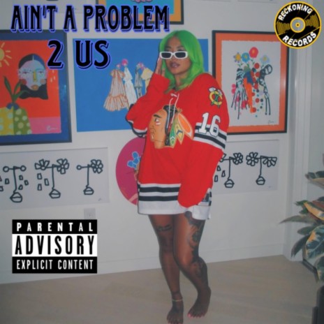 Ain't A Problem 2 Us | Boomplay Music