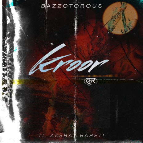 Kroor ft. Akshay Baheti | Boomplay Music