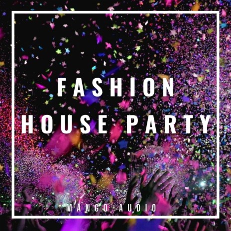 Fashion House Party | Boomplay Music