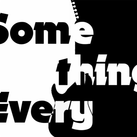 Something, Everything