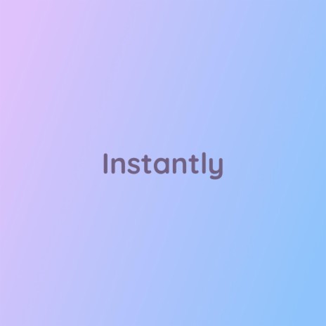 Instantly | Boomplay Music