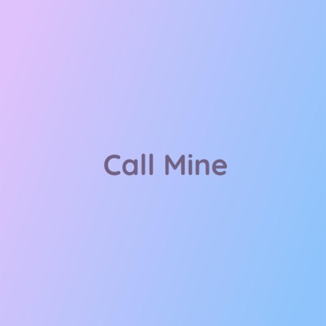 Call Mine | Boomplay Music