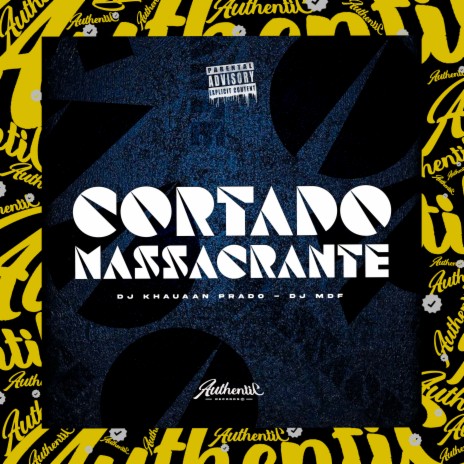 Cortado Massacrante ft. Dj Khauaan Prado | Boomplay Music