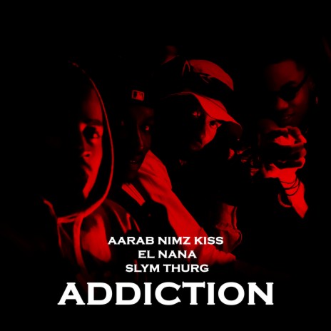 Addiction ft. El Nana & slym thurg | Boomplay Music