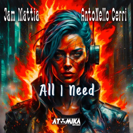 All I Need ft. AntoNello Cerri | Boomplay Music
