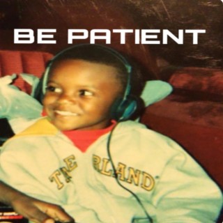 Be Patient