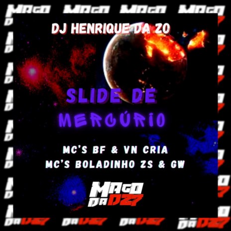 SLIDE DE MERCÚRIO ft. MC VN Cria, MC BF, MC BOLADINNHO ZS & Mc Gw | Boomplay Music