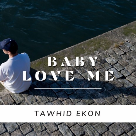 Baby Love Me | Boomplay Music