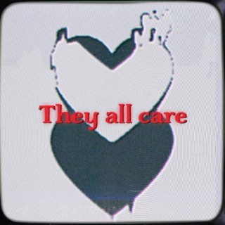 They all care lyrics | Boomplay Music