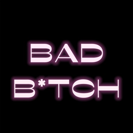 BAD BITCH | Boomplay Music