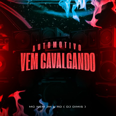 Automotivo Vem Cavalgando ft. MC Rd & DJ Dimis | Boomplay Music