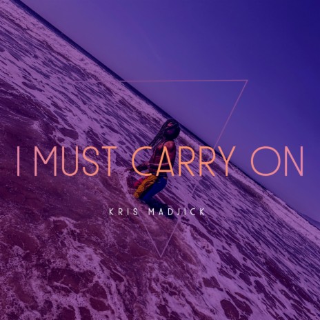 I Must Carry On | Boomplay Music