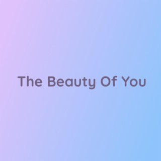 The Beauty Of You