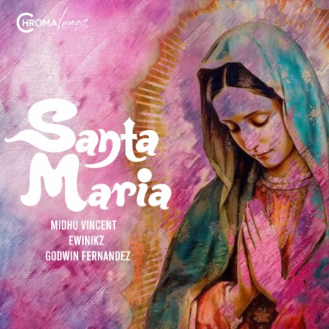 Santa Maria ft. Godwin Fernandez & Midhu Vincent | Boomplay Music