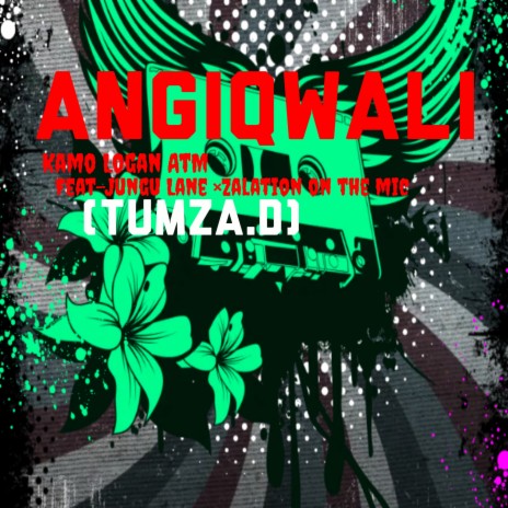 ANGIQWALI ft. Kamo logan, Jungu Lane & Tumza D pro | Boomplay Music