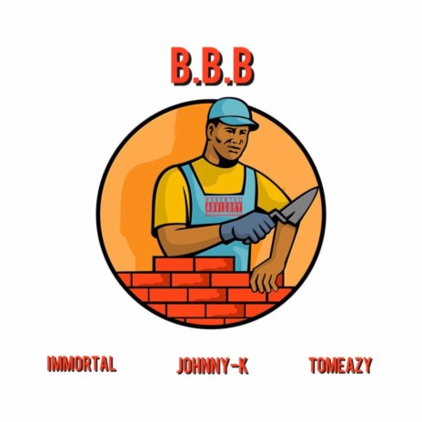 B.B.B ft. Johnny-K & Tomeazy | Boomplay Music