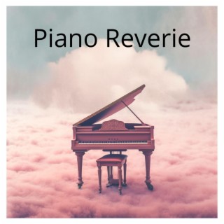 Piano Reverie: Gentle Melodies for Morning Bliss, Coffeehouse Mornings and Evening Relaxation