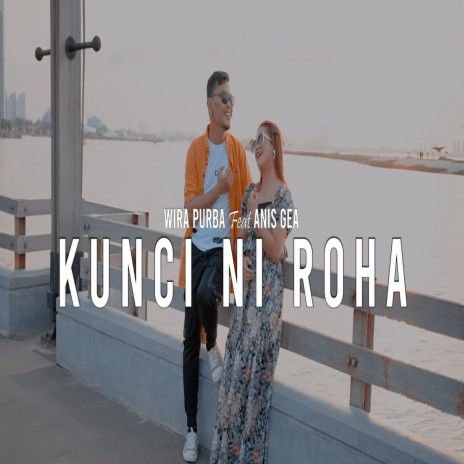 KUNCI NI ROHA ft. WIRA PURBA | Boomplay Music