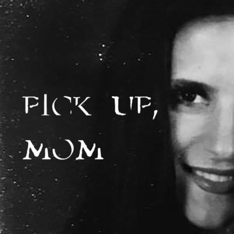 Pick Up, Mom | Boomplay Music