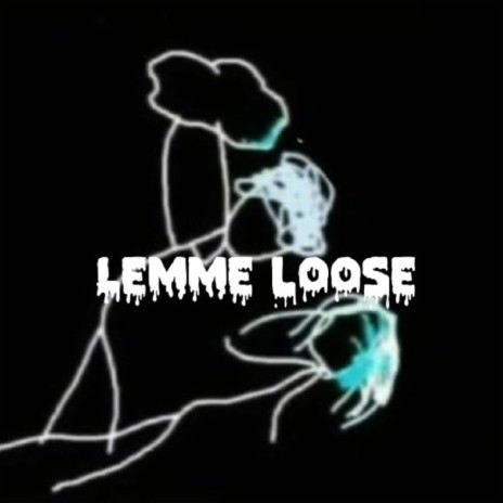 Lemme loose | Boomplay Music