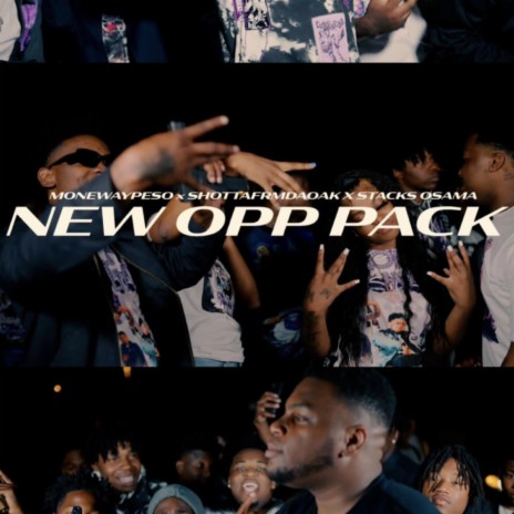 NEW OPP PACK ft. Monewaypeso & Shottafrmdaoak | Boomplay Music