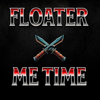 FLOATER X ME TIME