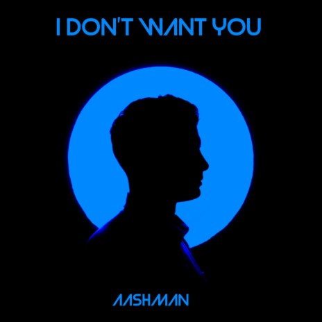 I Don't Want YOU | Boomplay Music