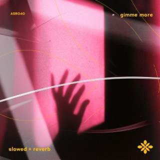 gimme more - slowed + reverb