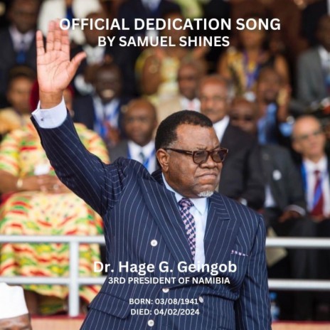 Official Dedication Song: Dr. Hage G. Geingob, 3rd President of Namibia | Boomplay Music