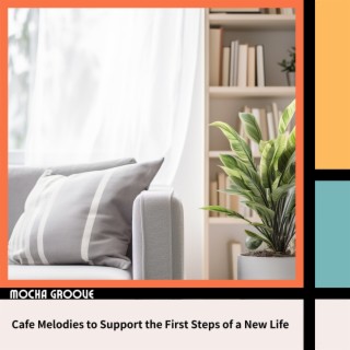 Cafe Melodies to Support the First Steps of a New Life