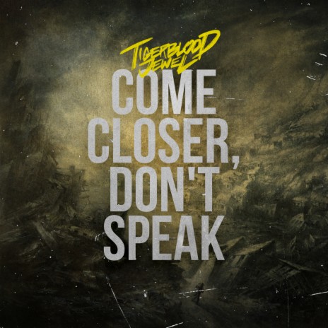 Come Closer, Don't Speak | Boomplay Music