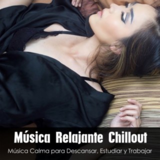 Música Relajante Chillout - Música Calma para Descansar, Estudiar y Trabajar