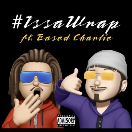 #IssaWrap ft. Based Charlie