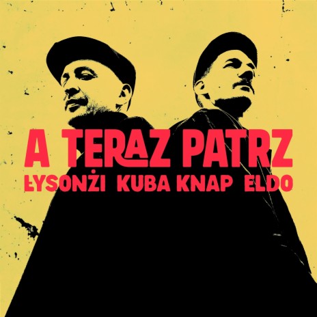 A teraz patrz ft. Kuba Knap, Eldo & Wizzogmb | Boomplay Music