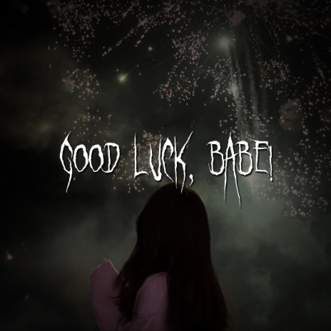 good luck, babe!