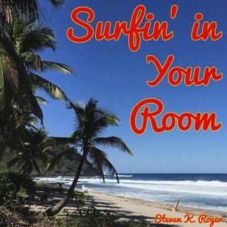 Surfin' in Your Room