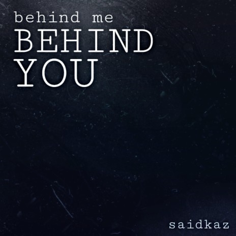 Behind Me Behind You | Boomplay Music