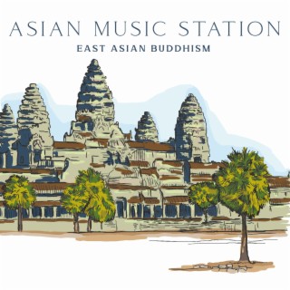 Asian Music Station: East Asian Buddhism, Chinese Buddhist Canon Mindfulness, Dharmaguptaka Vinaya Yoga Practice, Chan (ZEN) & Chinese Esoteric Buddhism, Taoism and Confucianism