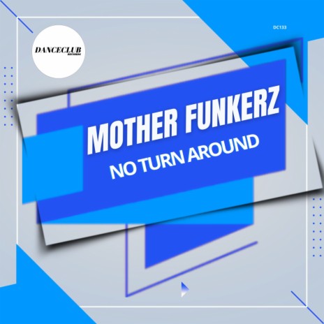 Mother Funkerz - No Turn Around (Extended Mix) MP3 Download & Lyrics |  Boomplay