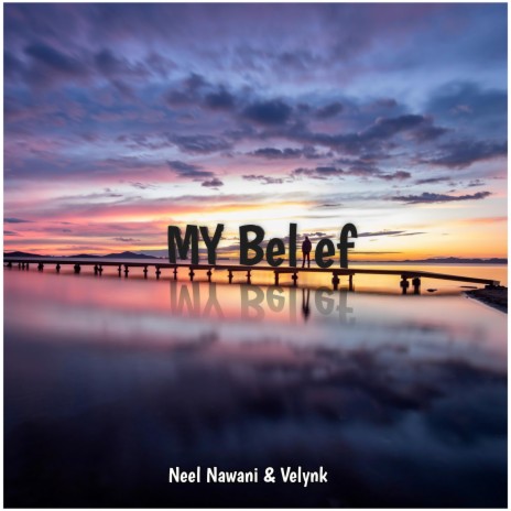 My Belief ft. Neel Nawani