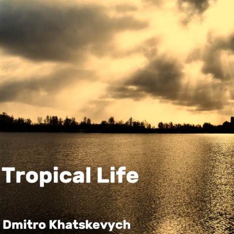 Tropical Life | Boomplay Music