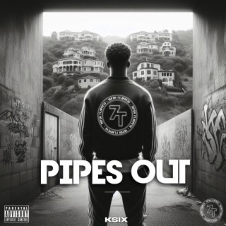 PIPES OUT