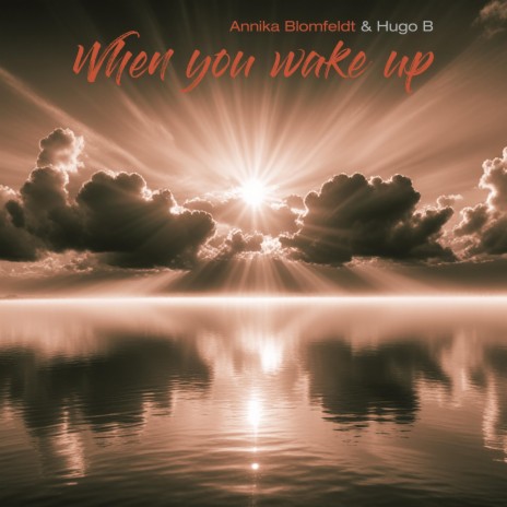 When you wake up ft. Hugo B | Boomplay Music