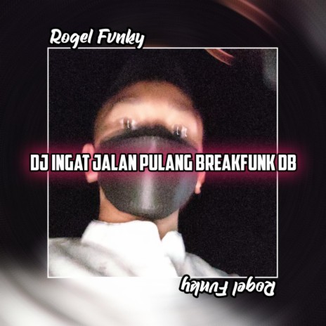 DJ INGAT JALAN PULANG BREAKFUNK DB | Boomplay Music