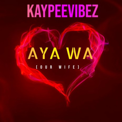 Aya wa(our wife) | Boomplay Music