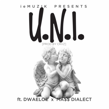U.N.I. ft. Dwaeloe & Ma$$-Dial3ct
