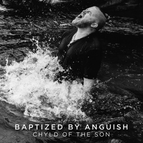 Baptized By Anguish