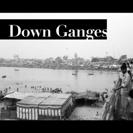 Down Ganges | Boomplay Music
