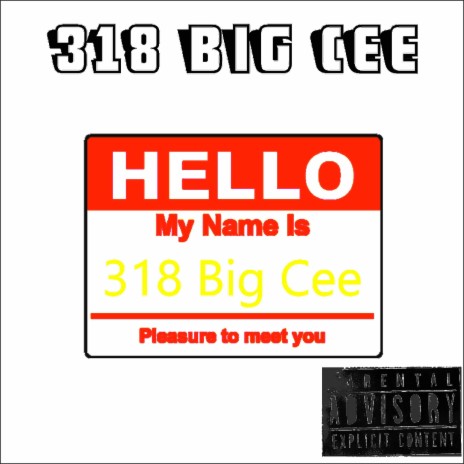Hello I'm 318 Big Cee